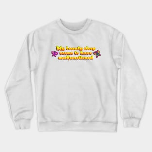 My beauty sleep Crewneck Sweatshirt